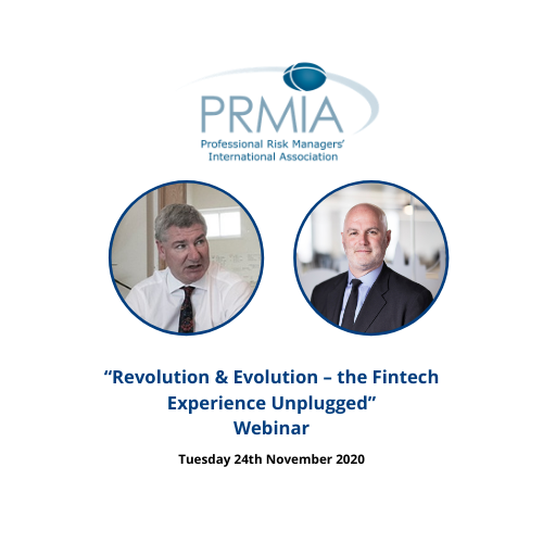 PRMIA Ireland Webinar - “Revolution & Evolution – the Fintech Experience Unplugged”